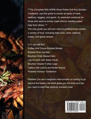 The Complete BIG HORN Wood Pellet Grill And Smoker Cookbook: 1000-Day Delicious And Amazing Recipes To Grill And Smoke For Smoked Meat Lovers