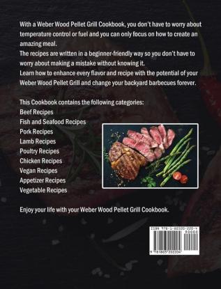 The Amazing Weber Wood Pellet Grill Cookbook: Over 200 Easy And Delicious Recipes To Master Your Weber Wood Pellet Grill