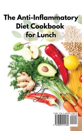 The Anti-Inflammatory Diet Cookbook for Lunch: Lots of Tasty Ideas for Your Lunches While Following the Anti-Inflammatory Diet