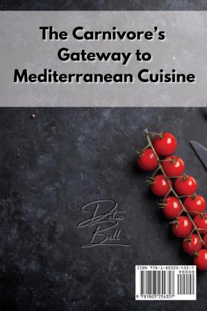 The Carnivore's Gateway to Mediterranean Cuisine: Delicious Meals for Sworn Meat Lovers