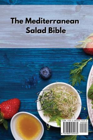 The Mediterranean Salad Bible: Healthy and Vibrant Savory Dishes with Vegetables and Fresh Produce