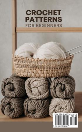 Crochet Patterns for Beginners: The Ultimate Guide to Learn Crocheting. Tips and Tricks to Create Your Favorite Patterns