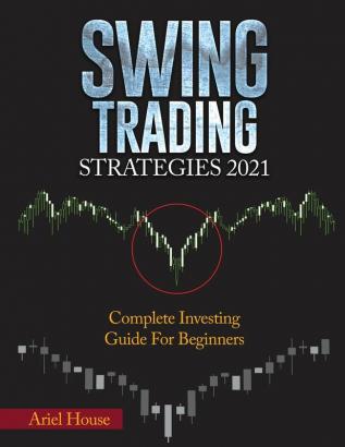 Swing Trading Strategies 2021: Complete Investing Guide For Beginners