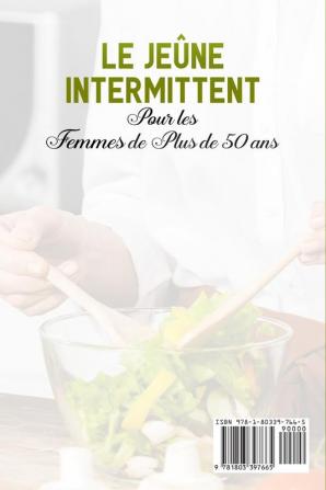 Le Jeune Intermittent pour Les Femmes de Plus de 50 Ans: Comment perdre du poids et brûler Les graisses après la ménopause Avec une méthode ... faciles Intermittent Fasting (French Version)