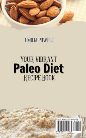 Your vibrant Paleo Diet Recipe Book: Try these Healthy delicacies and you can no longer do without