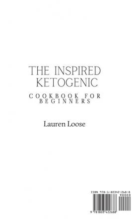 The Inspired Ketogenic Cookbook for Beginners: Delicious and Healthy Ketogenic Recipes to Boost Your Day and Improve Your Lifestyle