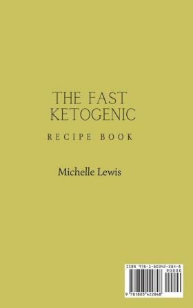 The Fast Ketogenic Diet Recipe Book: Fit and Savory Recipes to Burn Fat and eating and Living Well Everyday