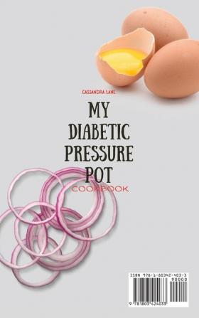 My Diabetic Pressure Pot Cookbook: Tasty and Healthy Diabetic Recipes to Get in Shape and Boost Your Metabolism