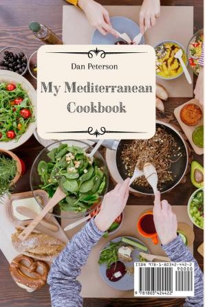 My Mediterranean Cookbook: Tasty And Affordable Mediterranean Recipes To Start Your Day With The Right Foot