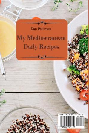 My Mediterranean Daily Recipes: Easy & Healthy Mediterranean Recipes To Make Unforgettable First Courses