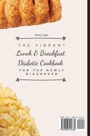 The Vibrant Lunch & Breakfast Diabetic Cookbook For The Newly Diagnosed: Tasty Lunch & Breakfast Diabetic Recipes For Beginners