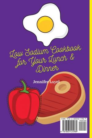 Low Sodium Cookbook for Your Lunch & Dinner: A Handful of Quick Delicious Recipes for Your Low Sodium Meals