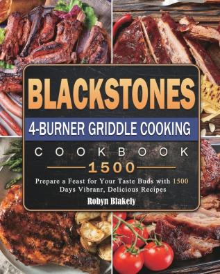 Blackstone 4-Burner Griddle Cooking Cookbook 1500: Prepare a Feast for Your Taste Buds with 1500 Days Vibranr Delicious Recipes