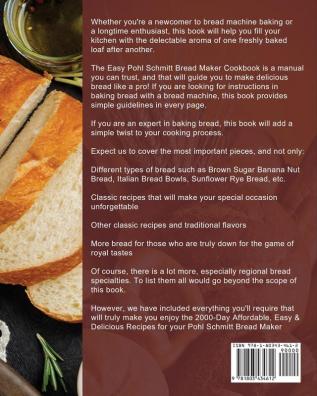 The Easy Pohl Schmitt Bread Maker Cookbook: 2000-Day Affordable Easy & Delicious Recipes for your Pohl Schmitt Bread Maker