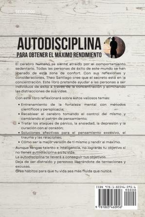 Autodisciplina Para Obtener El Maximo Rendimiento: Una Poderosa Guía Para Potenciar El Control de Su Mente Y Alcanzar La Atención Plena Con La Terapia Cognitivo-Conductual.: 01 (Spanish Version)