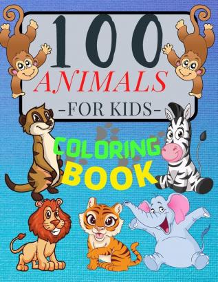 100 ANIMALS for Kids Coloring Book: Cute Animals: Relaxing Coloring Book for Girls and Boys with Cute Horses Birds Owls Elephants Dogs Cats ... and Many More! Ages 2-4 3-8 4-8 9-12 13-19