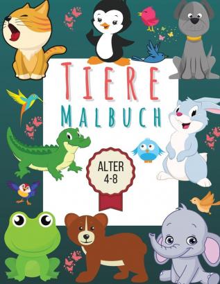 Tier-Malbuch fur Kinder von 4-8 Jahren: Eine Sammlung von lustigen niedlichen und erstklassigen Tierillustrationen die Ihnen und den Kindern Spaß machen werden!