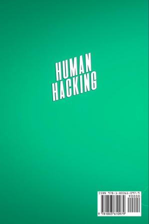 Human Hacking: A Complete Guide on How to Communicate with Others and Make Them Like You