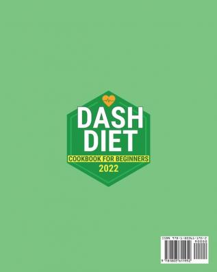 Dash Diet Cookbook for Beginners: 365 Days of Quick & Easy Low Sodium Recipes to Lower Your Blood Pressure 30-Day Meal Plan Full of Healthy Foods to Improve Your Heart Wellness