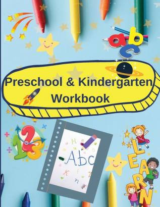 Preschool and Kindergarten Workbook: Activity book for preschool and kindergarten: alphabet numbers coloring tracing and more.