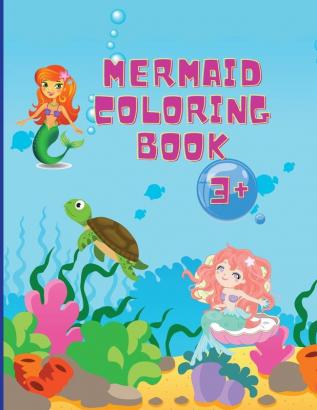 Mermaid Coloring Book: Amazing 50 Coloring Pages for Kids with funny and cute Mermaids and their friends Cute and Unique Coloring Pages Ages 1-4 +