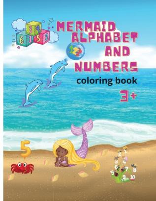 Mermaid alphabet and numbers coloring book: Amazing Mermaid alphabet and numbers book for girls Coloring pages for kids ages 3+ Activity book