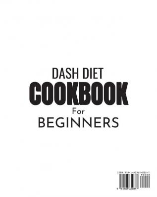 Dash Diet Cookbook For Beginners: Low-Fat Recipes To Promote Weight Loss Lower Blood Pressure And Help Prevent Diabetes