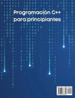 Programacion C++ para principiantes: Cómo aprender C++ en menos de una semana. El curso completo definitivo paso a paso desde el principiante hasta el programador avanzado