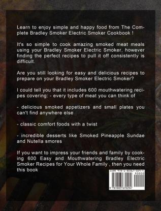 The Complete Bradley Smoker Electric Smoker Cookbook: 600 Easy and Mouthwatering Bradley Electric Smoker Recipes for Your Whole Family