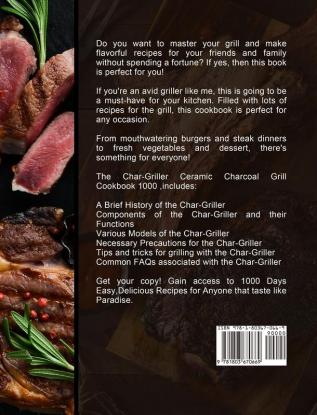 Char-Griller Ceramic Charcoal Grill Cookbook 1000: The Ultimate Guide of 1000 Days Easy Delicious Recipes for Anyone at Any Occasion