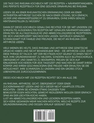 Rheuma Kochbuch: 100 Tage Wie Sie sich mit der richtigen entzündungshemmenden Ernährung selbst heilen: Das Rheuma Kochbuch mit leckeren schnellen und einfachen Rezepten