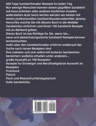 Sandwichmaker Kochbuch: 600 Tage Das große Sandwichmaker Kochbuch für jeden Tag inkl. Fleisch Fisch Vegetarisch Desserts und vieles mehr