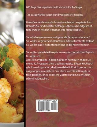 Vegetarisches Kochbuch: 800 Tage Bester Leitfaden für Anfänger: schnelle und einfache Rezepte zum natürlichen Abnehmen