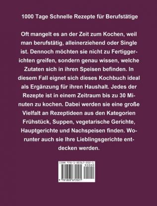 Schnelle Rezepte für Berufstätige: 1000 Tage Unkomplizierte Alltagsküche für ein gutes Bauchgefühl