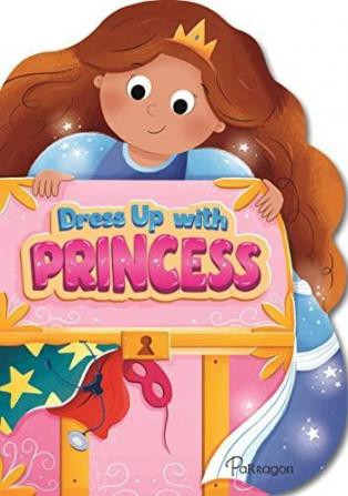 Dress up with Princess (Shaped Board Book)