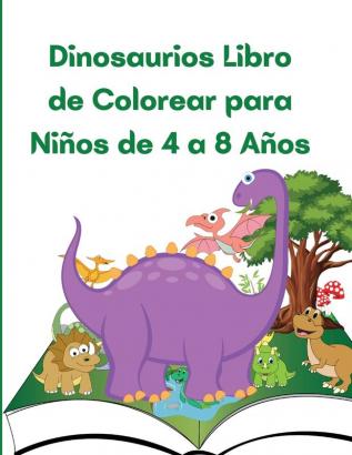 Dinosaurios Libro de Colorear para Ninos de 4 a 8 Anos: Gran regalo para niños