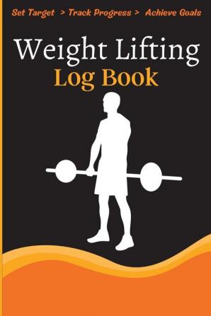 Weight Lifting Log Book: Workout Log Book & Training Journal for Weight Loss Lifting WOD for Men & Women to Track Goals & Muscle Gain