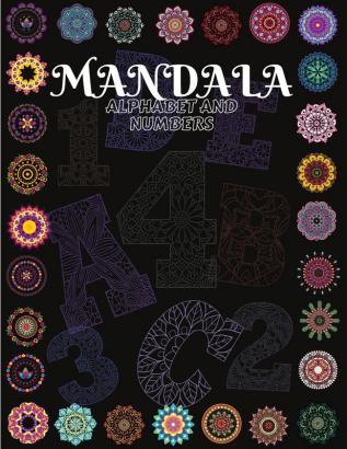 Mandala Alphabet and Numbers: Beautiful Coloring Book With Mandala Patterns from A to Z and numbers from 1 to 9/ Alphabet And Numbers Mandalas for ... Mandala Coloring Book For Kids Teens