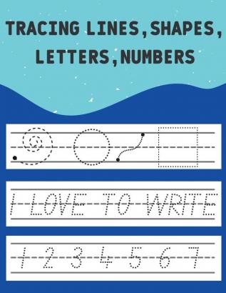 Tracing Lines Shapes Letters Numbers: For Ages 4+