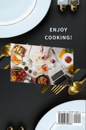 All Day Meals COOKING BOOK: Easy to make recipes Cookbook with useful tips to Level Up Your Kitchen Game and to have Tasty Meals Every single day Appetizers Desserts Festive Dinners and much more