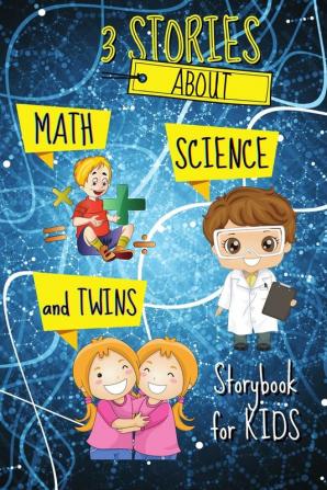 3 STORIES about Math Science and Twins - Storybook for KIDS: Short Stories Book to read for kids Amazing tales and fascinating pictures that can help ... Book with Stories and Fairy Tales for kids