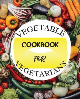 Vegetable Cookbook for Vegetarians: Delicious Recipes for a Healthy Lifestyle