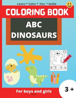 ABC Dinosaurs: Super Fun coloring book for kids Kids will learn the alphabet by coloring the dinosaurs in the shape of letters Coloring Book for Kids Ages 3+ 8.5 x 11 inch 32 pages