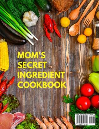 Mom's Secret Ingredient Cookbook