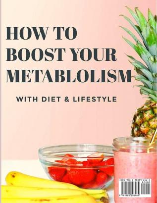 How to Boost Your Metabolism: Learn How Build Muscle Weight Loss and Increase Your Energy: Learn How Build Muscle Weight Loss and Increase Your Energy