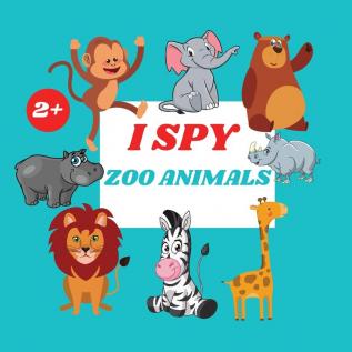 I Spy Zoo Animals Book For Kids: A Fun Alphabet Learning Zoo Animal Themed Activity Guessing Picture Game Book For Kids Ages 2+ Preschoolers Toddlers & Kindergarteners