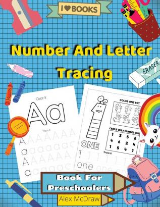 Number And Letter Tracing Book For Preschoolers: Math Activity Book Learn to Write Letters and Numbers