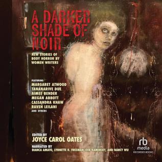 A Darker Shade: New Stories of Body Horror from Women Writers