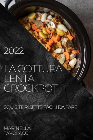 LA COTTURA LENTA CROCKPOT  2022