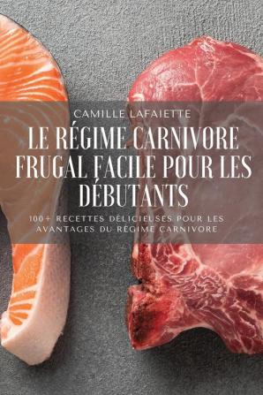 Le Régime Carnivore Frugal Facile Pour Les Débutants (French Edition)